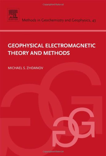 Geophysical Electromagnetic Theory and Methods, Volume 43 (Methods in Geochemistry and Geophysics)