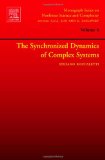 The Synchronized Dynamics of Complex Systems (Monograph Series on Nonlinear Science and Complexity)