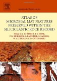 Atlas of Microbial Mat Features Preserved within the Siliciclastic Rock Record, Volume 2 (Atlases in Geoscience)