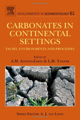 Carbonates in Continental Settings, Volume 61: Facies, Environments, and Processes (Developments in Sedimentology)