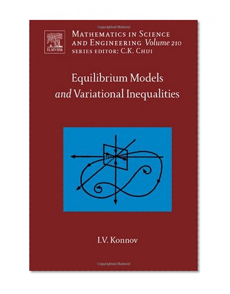 Equilibrium Models and Variational Inequalities, Volume 210 (Mathematics in Science and Engineering)