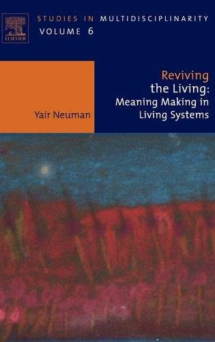 Reviving the Living: Meaning Making in Living Systems (Volume 6) (Studies in Multidisciplinarity, Volume 6)