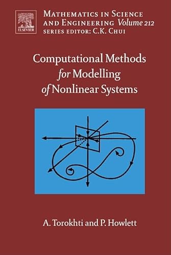 Computational Methods for Modeling of Nonlinear Systems by Anatoli Torokhti and Phil Howlett, Volume 212 (Mathematics in Science and Engineering)