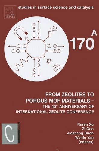 From Zeolites to Porous MOF Materials - the 40th Anniversary of International Zeolite Conference, 2 Vol Set, Volume 170: Proceedings of the 15th ... (Studies in Surface Science and Catalysis)