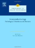 Neuroendocrinology, Volume 182: PATHOLOGICAL SITUATIONS AND DISEASES (Progress in Brain Research)