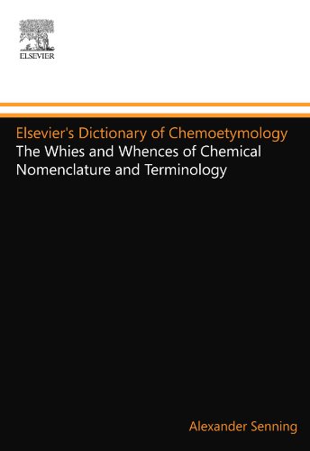 Elsevier's Dictionary of Chemoetymology: The Whies and Whences of Chemical Nomenclature and Terminology