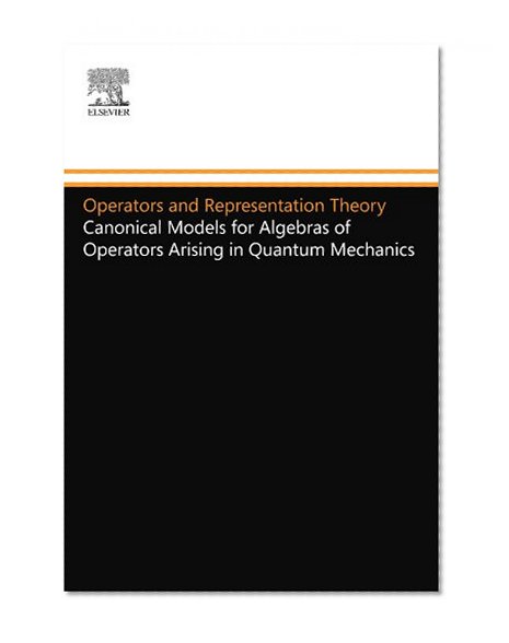 Operators and Representation Theory: Canonical Models for Algebras of Operators Arising in Quantum Mechanics