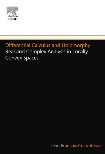 Differential Calculus and Holomorphy: Real and Complex Analysis in Locally Convex Spaces