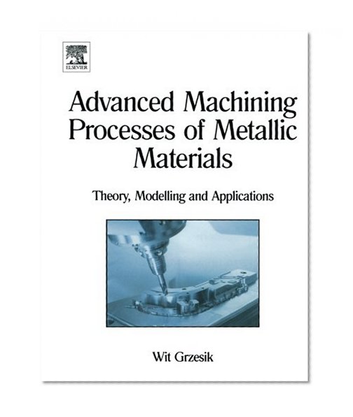 Advanced Machining Processes of Metallic Materials: Theory, Modelling and Applications