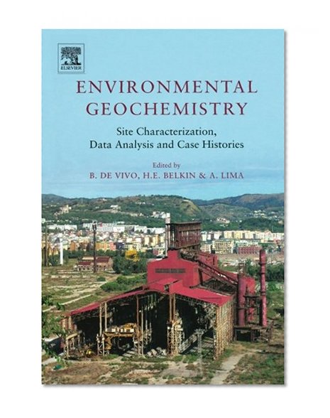 Environmental Geochemistry: Site Characterization, Data Analysis and Case Histories