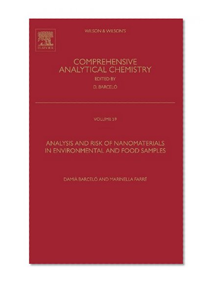 Analysis and Risk of Nanomaterials in Environmental and Food Samples, Volume 59 (Comprehensive Analytical Chemistry)