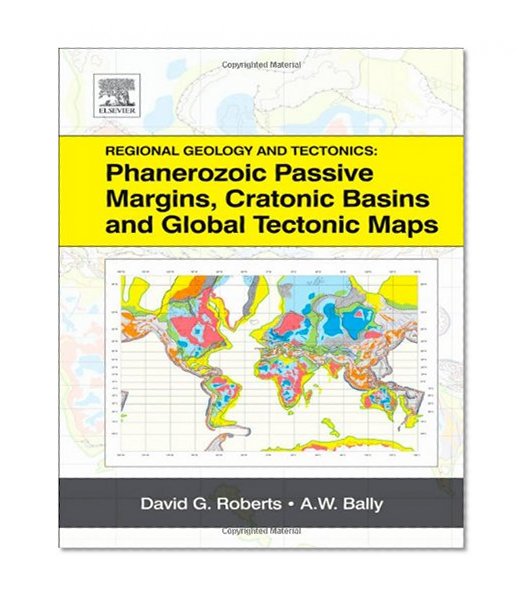 Regional Geology and Tectonics: Phanerozoic Passive Margins, Cratonic Basins and Global Tectonic Maps