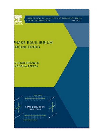 Phase Equilibrium Engineering, Volume 3 (Supercritical Fluid Science and Technology)