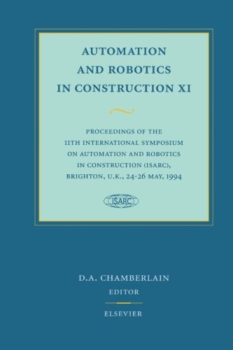 Automation and Robotics in Construction XI: Proceedings of the 11th International Symposium on Automation and Robotics in Construction (ISARC), Brighton, U.K. 24-26 May, 1994