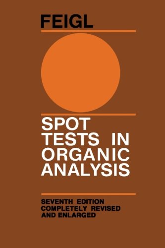 Spot Tests in Organic Analysis, Sevent Edition Completely Revised and Enlarged