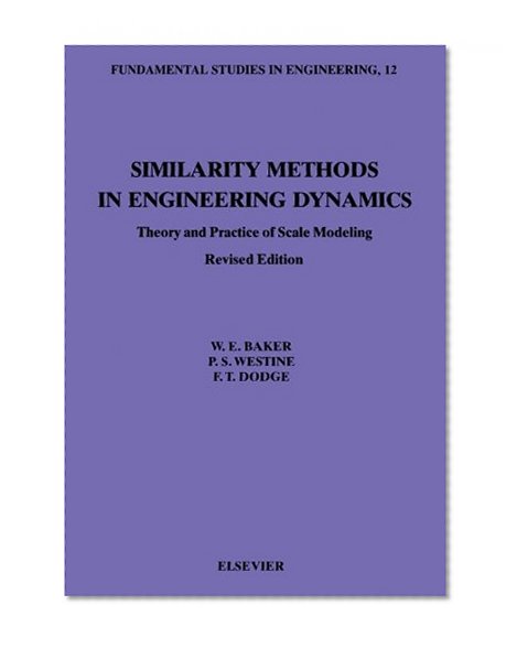 Similarity Methods in Engineering Dynamics: Theory and Practice of Scale Modeling