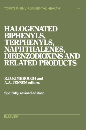 Halogenated Biphenyls, Terphenyls, Naphthalenes, Dibenzodioxins and Related Products, 2nd Fully Revised Edition Volume 4