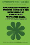 Application of Mutation Breeding Methods in the Improvement of vegetatively propagated crops V2