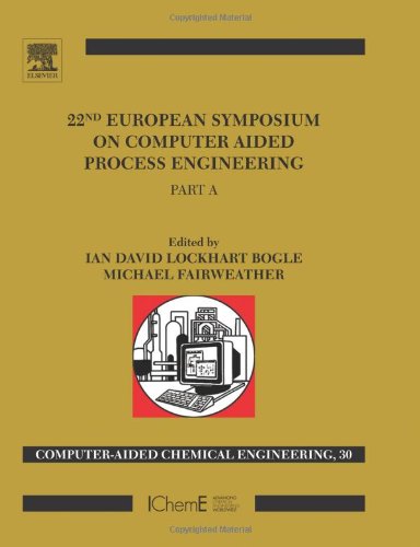 22nd European Symposium on Computer Aided Process Engineering, Volume 30 (Computer Aided Chemical Engineering)