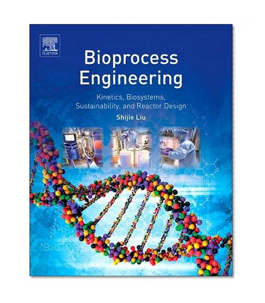 Bioprocess Engineering: Kinetics, Sustainability, and Reactor Design