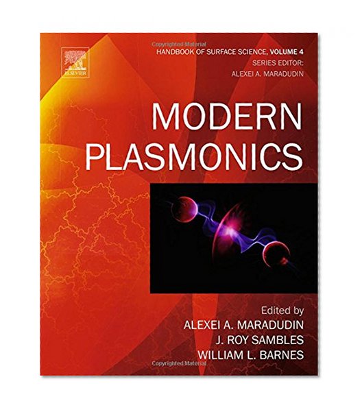 Modern Plasmonics, Volume 4 (Handbook of Surface Science)