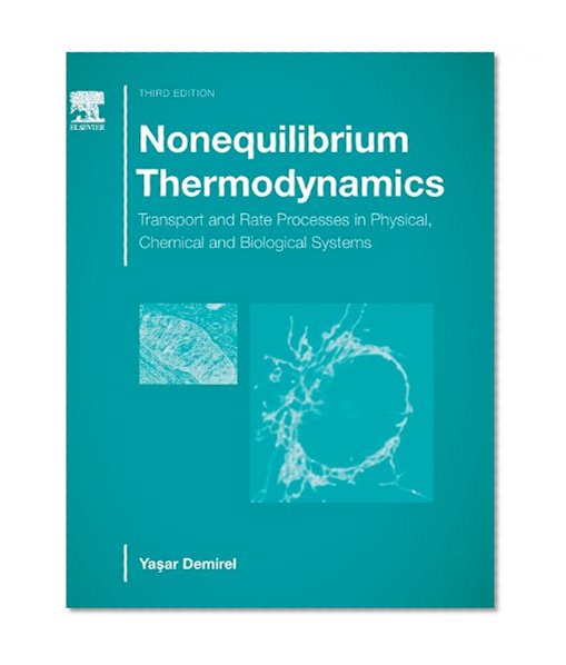 Nonequilibrium Thermodynamics, Third Edition: Transport and Rate Processes in Physical, Chemical and Biological Systems