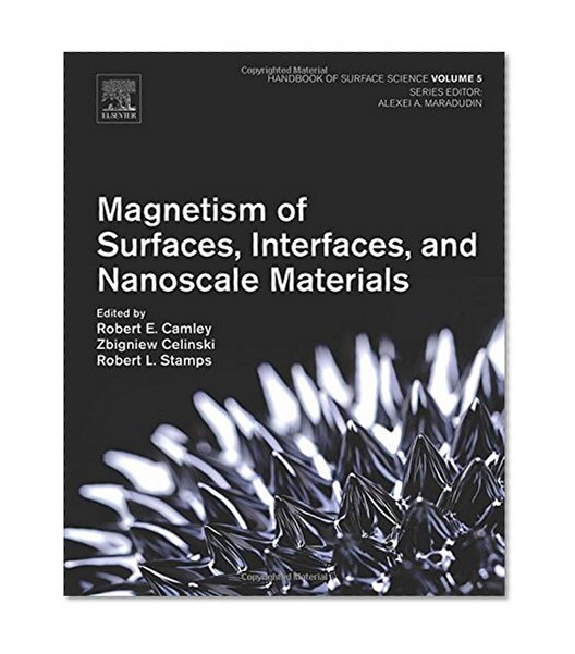 Magnetism of Surfaces, Interfaces, and Nanoscale Materials, Volume 5 (Handbook of Surface Science)