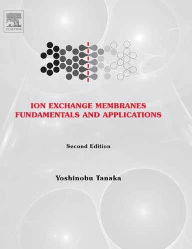 Ion Exchange Membranes, Volume 12, Second Edition: Fundamentals and Applications (Membrane Science and Technology)