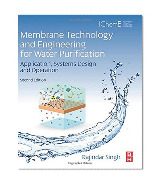 Membrane Technology and Engineering for Water Purification, Second Edition: Application, Systems Design and Operation