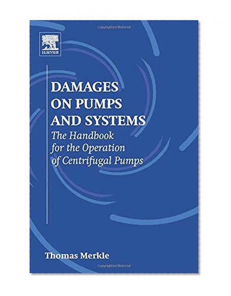 Damages on Pumps and Systems: The Handbook for the Operation of Centrifugal Pumps