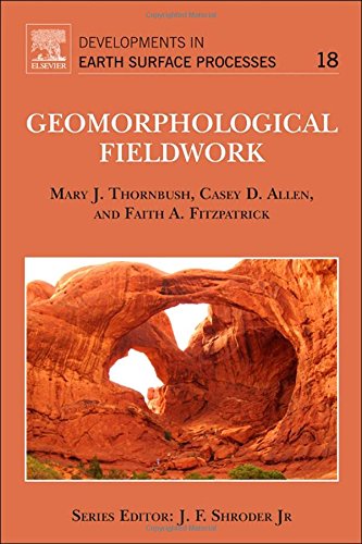 Geomorphological Fieldwork, Volume 18 (Developments in Earth Surface Processes)