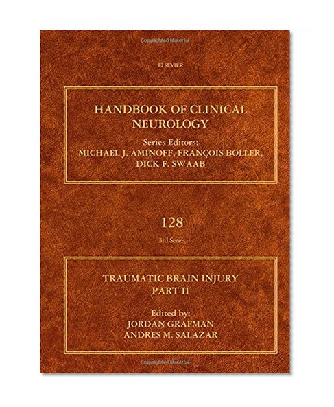 Traumatic Brain Injury, Part II, Volume 128: Handbook of Clinical Neurology (Series Editors: Aminoff, Boller and Swaab)