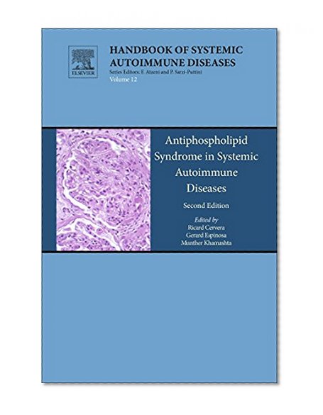 Antiphospholipid Syndrome in Systemic Autoimmune Diseases, Volume 10, Second Edition (Handbook of Systemic Autoimmune Diseases)