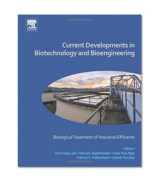 Current Developments in Biotechnology and Bioengineering: Biological Treatment of Industrial Effluents