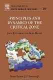Principles and Dynamics of the Critical Zone, Volume 19 (Developments in Earth Surface Processes)