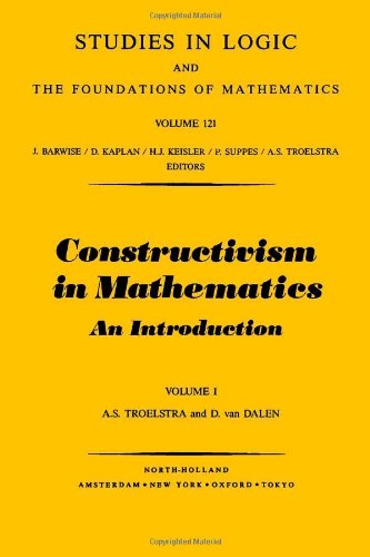Constructivism in Mathematics, Vol 1, Volume 121 (Studies in Logic and the Foundations of Mathematics)