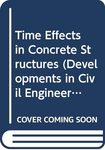 Time Effects in Concrete Structures (Developments in Civil Engineering)