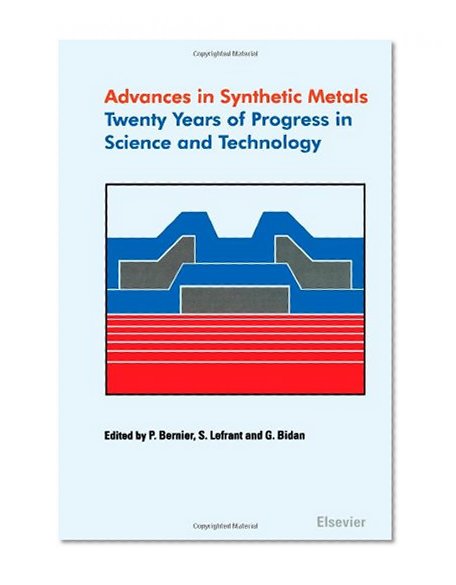 Advances in Synthetic Metals: Twenty Years of Progress in Science and Technology