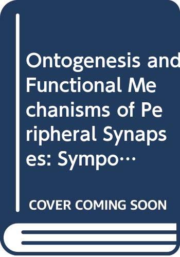 Ontogenesis and Functional Mechanisms of Peripheral Synapses: Symposium Proceedings (INSERM symposium ; no. 13)