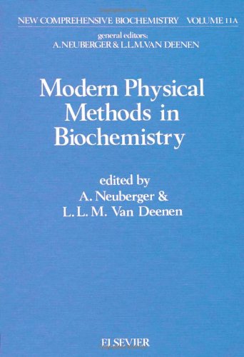 Modern physical methods in biochemistry PART A, Volume 11A (New Comprehensive Biochemistry)