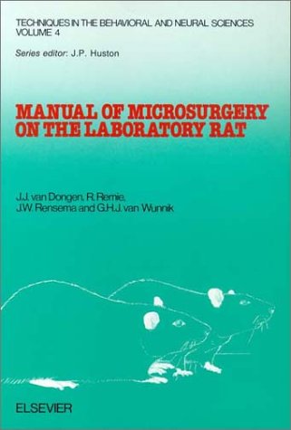Manual of Microsurgery on the Laboratory Rat. Part 1: General Information and Experimental Techniques (Techniques in the Behavioral and Neural Science, 4) (Pt.1)