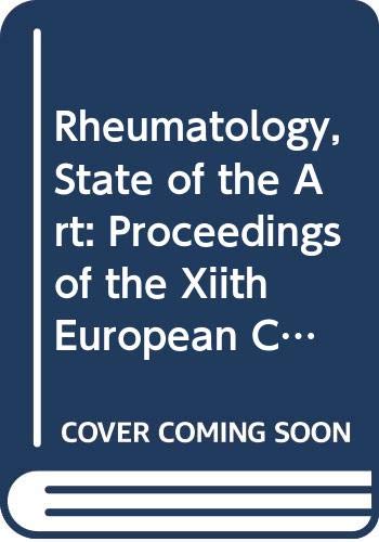 Rheumatology, State of the Art: Proceedings of the Xiith European Congress of Rheumatology, Held on 30 June-6 July 1991 in Budapest, Hungary (International Congress Series)