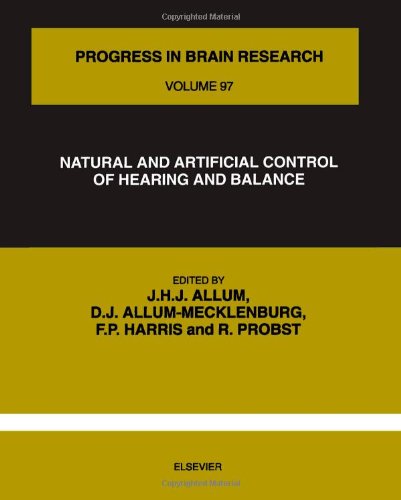 NATURAL AND ARTIFICIAL CONTROL OF HEARING AND BALANCE, Volume 97 (Progress in Brain Research)