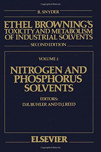 Nitrogen and Phosphorus Solvents, Volume Volume 2, Second Edition (ETHEL BROWNING'S TOXICITY AND METABOLISM OF INDUSTRIAL SOLVENTS)