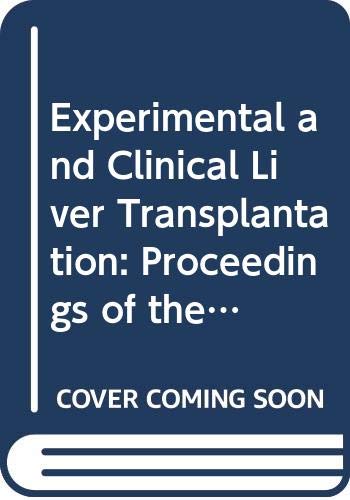 Experimental and Clinical Liver Transplantation: Proceedings of the International Workshop on Experimental and Clinical Liver Transplantation, Wilse (International Congress Series)