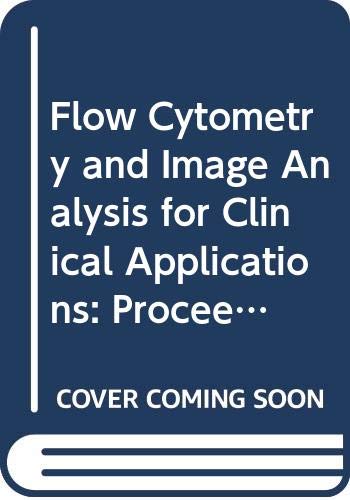 Flow Cytometry and Image Analysis for Clinical Applications: Proceedings of the International Symposium on Flow Cytometry and Image Analysis for Cli (International Congress Series)