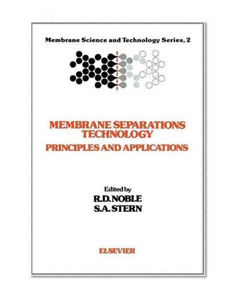 Membrane Separations Technology, Volume 2: Principles and Applications (Membrane Science and Technology)