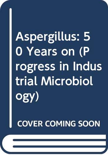 Aspergillus: 50 Years on (Progress in Industrial Microbiology)