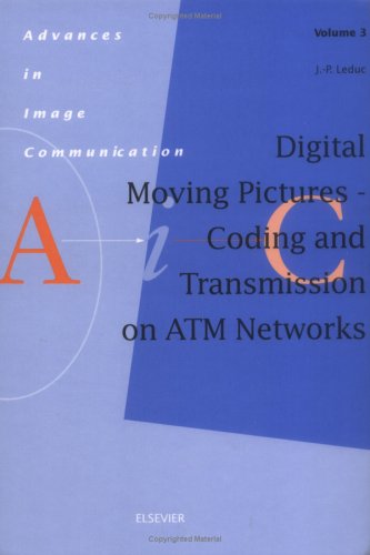 Digital Moving Pictures - Coding and Transmission on ATM Networks, Volume 3 (Advances in Image Communication)
