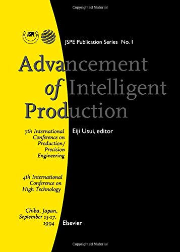 Advancement of Intelligent Production: 7th International Conference on Production/Precision Engineering, 4th International Conference on High Techno (Jspe Publication Series, No 1)